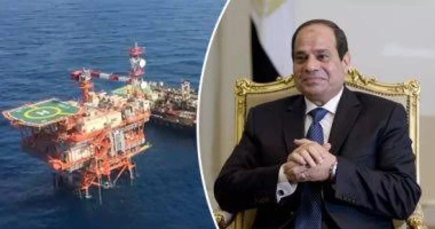 الرئيس السيسي يفتح بوابة الجنوب للتنقيب عن البترول