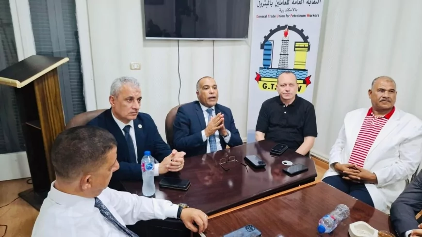 رئيس نقابة البترول: الإسكندرية إحدى قلاع القطاع الاستراتيجية والعامل البترولي في قلب الأولويات