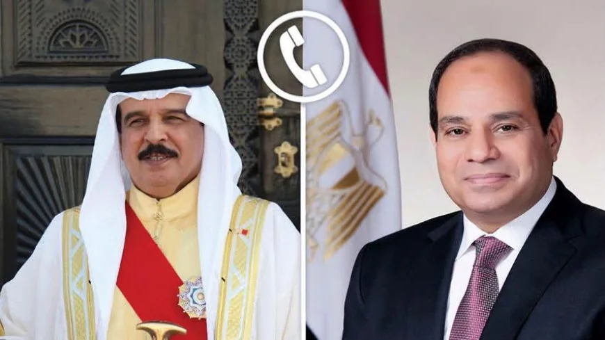 الرئيس السيسي يتلقى اتصالًا من ملك البحرين لتعزيز العلاقات الأخوية ودعم التعاون المشترك